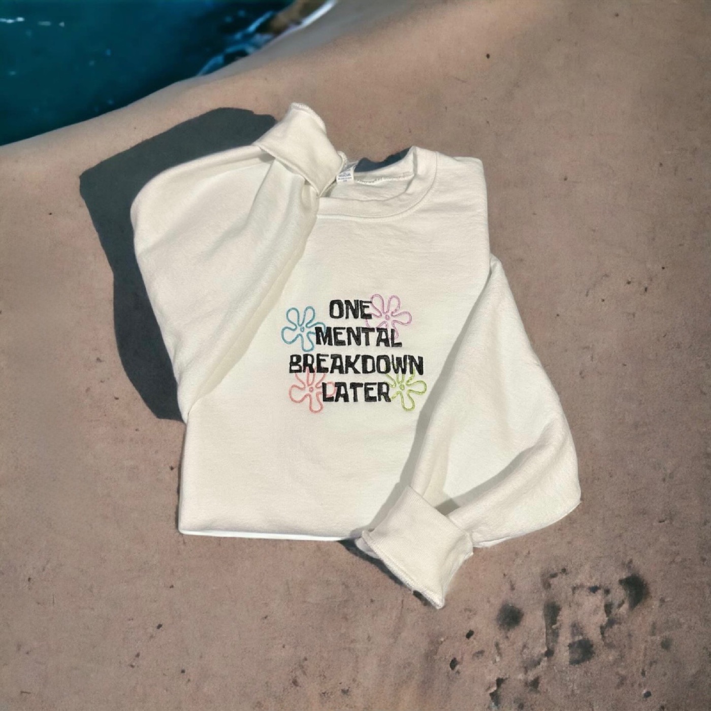 One Mental Breakdown Later — embroidered crewneck